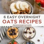 6 jars with various overnight oats recipes topped with berries, bananas, peanut butter and more.