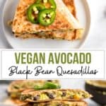 Avocado black bean quesadillas stacked on top of each other.