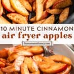 Air fryer basket with sliced apples after air frying and then on a dish tossed in butter, cinnamon and sugar.